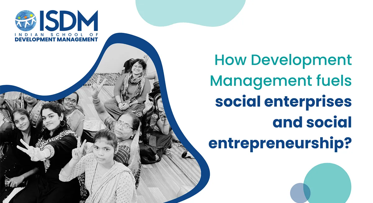 How Development Management fuels social enterprises and social entrepreneurship?