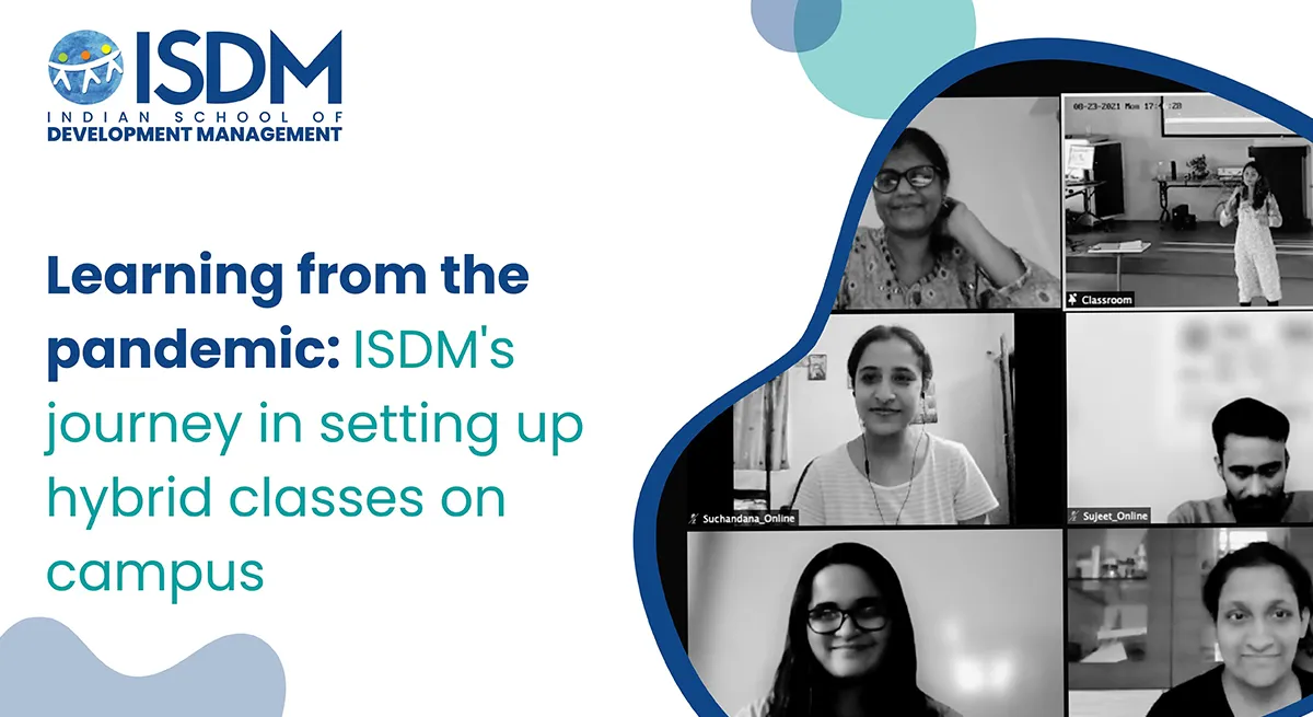 Learning from the pandemic: ISDM's journey in setting up hybrid classes on campus