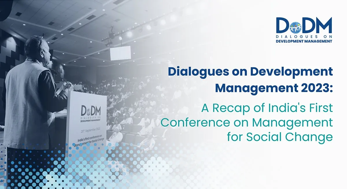 Dialogues on Development Management 2023: A Recap of India's First Conference on Management for Social Change