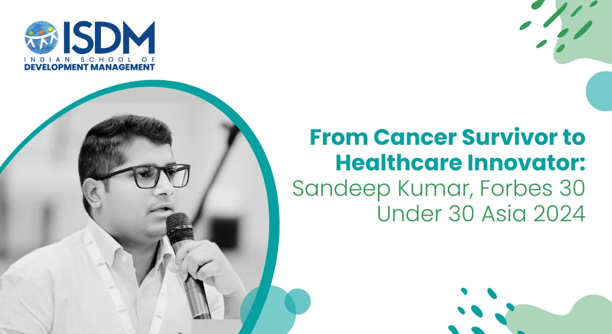 From Cancer Survivor to Healthcare Innovator:  Sandeep Kumar, Forbes 30 Under 30 Asia 2024