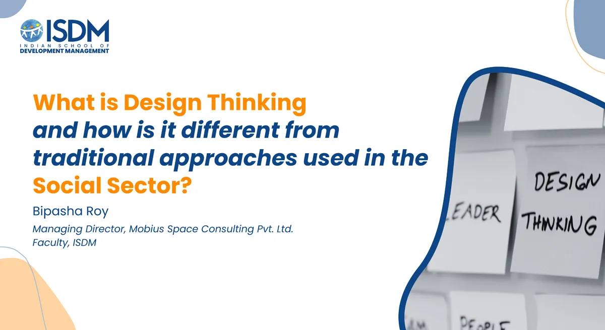 Design Thinking and How is it Different from Traditional Approaches Used in the Social Sector